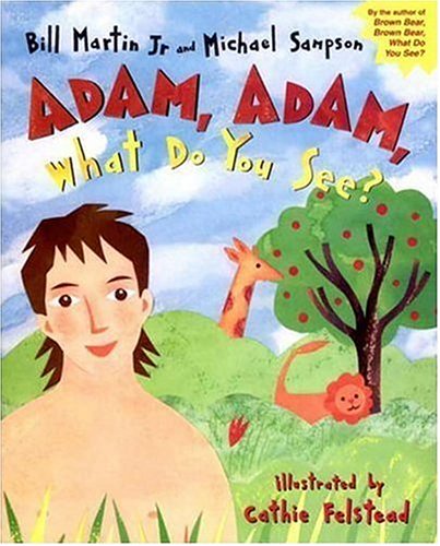 Adam, Adam, What Do You See? (9780763616625) by Martin Jr., Bill; Sampson, Michael