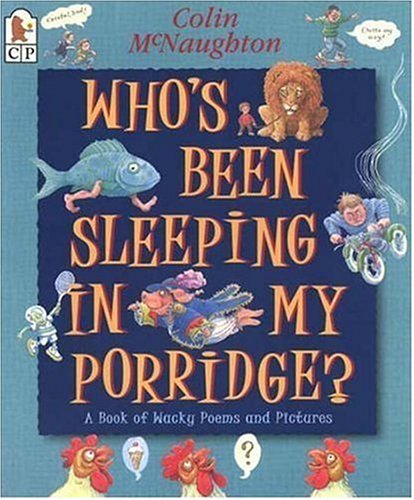 9780763617196: Who's Been Sleeping in My Porridge?: A Book of Wacky Poems and Pictures