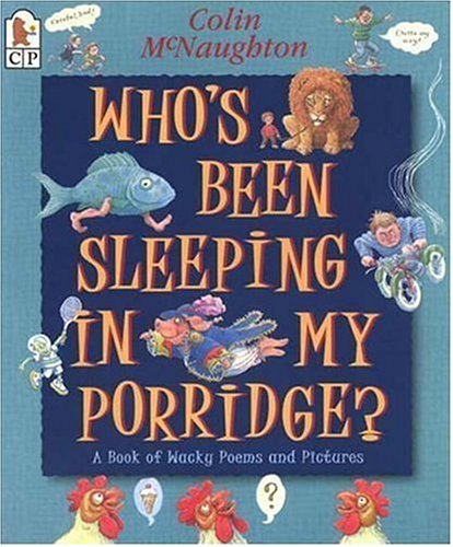 Stock image for Who's Been Sleeping in My Porridge? : A Book of Silly Poems and Pictures for sale by Better World Books