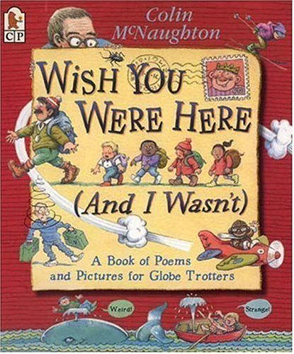 Stock image for Wish You Were Here (and I Wasn't) : A Book of Poems and Pictures for Globe Trotters for sale by Better World Books