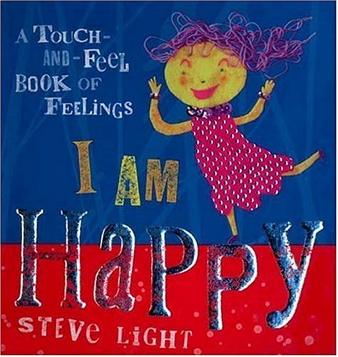 Stock image for I Am Happy: A Touch-and-Feel Book of Feelings for sale by Green Street Books