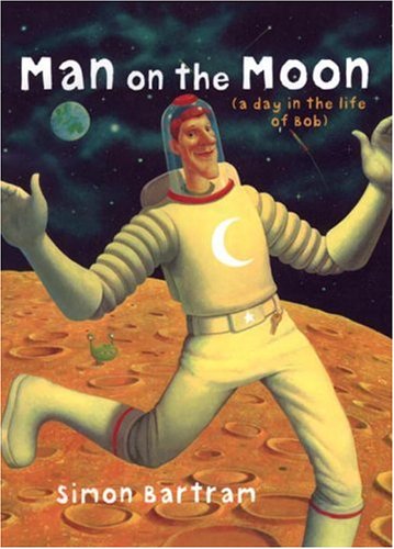 Beispielbild fr Man on the Moon : A Day in the Life of Bob zum Verkauf von Better World Books