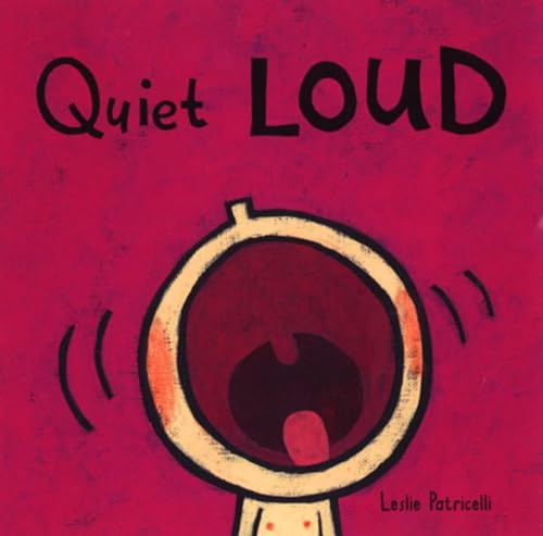 9780763619527: Quiet Loud (Leslie Patricelli board books)