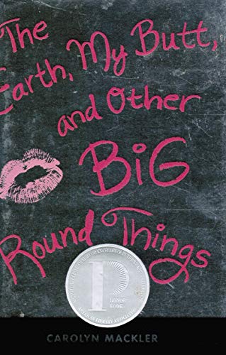 9780763619589: The Earth, My Butt, and Other Big Round Things (Teen's Top 10 (Awards))