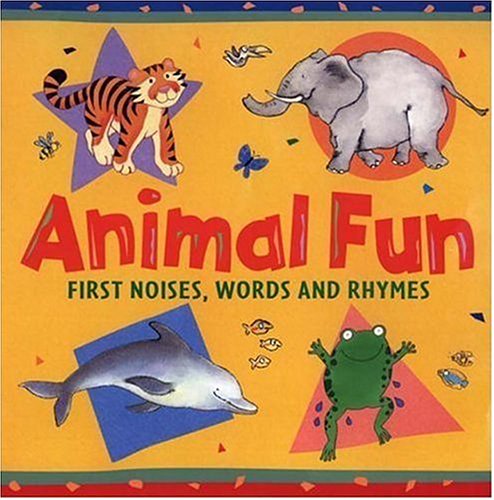 Beispielbild fr Animal Fun : First Noises, Words and Rhymes zum Verkauf von Better World Books