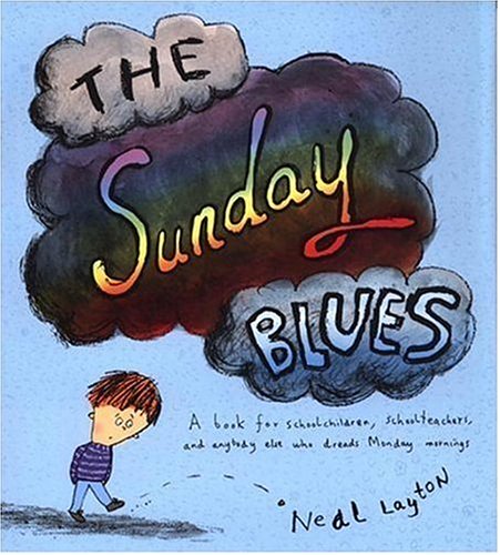 Beispielbild fr The Sunday Blues: A Book for Schoolchildren, Schoolteachers, and Anybody Else Who Dreads Monday Mornings zum Verkauf von Books of the Smoky Mountains