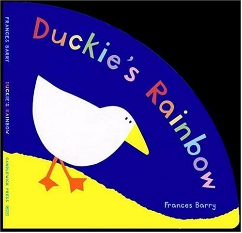Duckie's Rainbow - Frances Barry, Frances Barry (Illustrator)