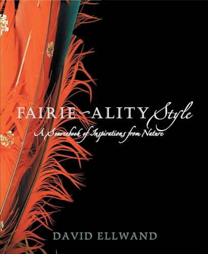 Fairie-ality Style: A Sourcebook of Inspirations from Nature - Ellwand, David