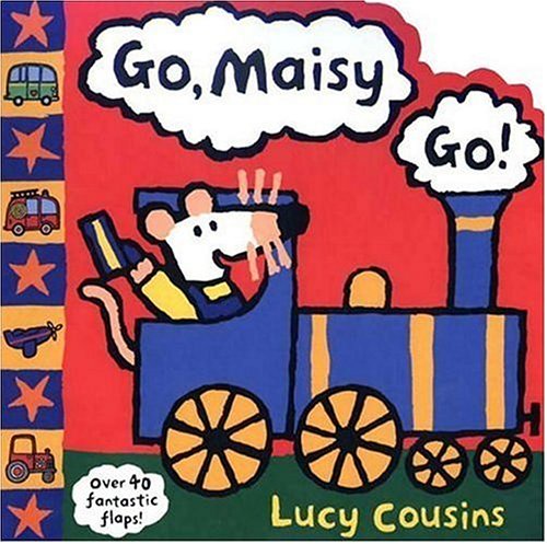 Go, Maisy, Go! (9780763621186) by Cousins, Lucy