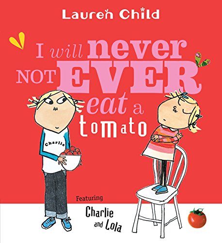 Imagen de archivo de I Will Never Not Ever Eat a Tomato (Charlie and Lola) a la venta por SecondSale