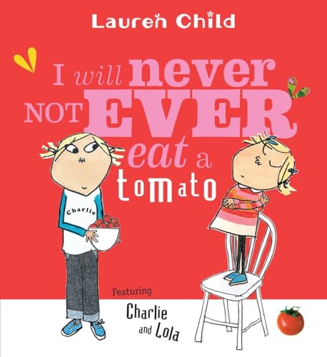 Stock image for I Will Never Not Ever Eat a Tomato (Charlie and Lola) for sale by Your Online Bookstore