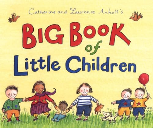 Stock image for Catherine and Laurence Anholt's Big Book of Little Children for sale by Better World Books