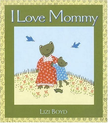 Beispielbild fr I Love Mommy: Super Sturdy Picture Books zum Verkauf von Jenson Books Inc