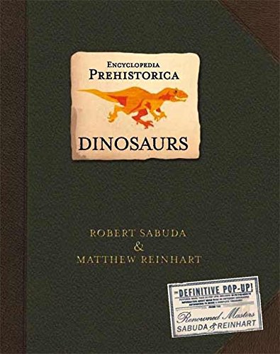 Encyclopedia Prehistorica Dinosaurs Pop-Up - Robert Sabuda|Matthew Reinhart