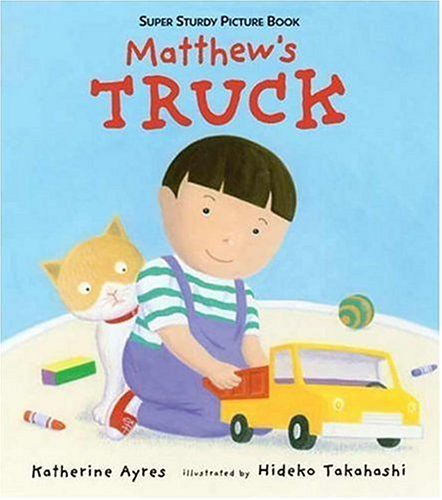 Matthew's Truck: Super Sturdy Picture Books (9780763622695) by Ayres, Katherine