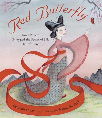 Stock image for Red Butterfly : How a Princess Smuggled the Secret of Silk Out of China for sale by Better World Books: West