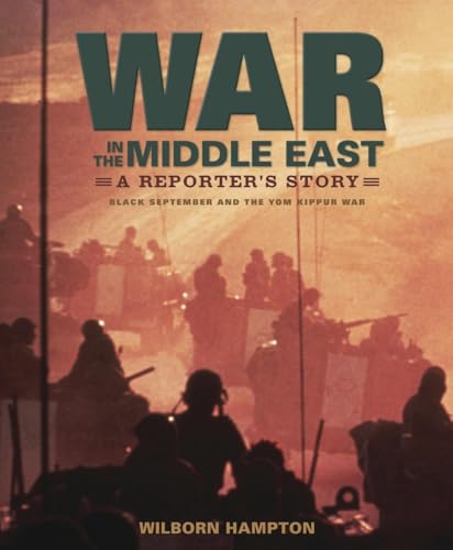 Beispielbild fr War in the Middle East: A Reporter's Story: Black September and the Yom Kippur War zum Verkauf von Wonder Book