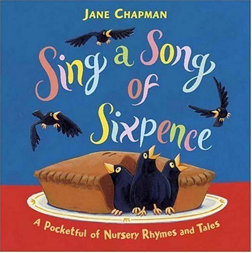 Beispielbild fr Sing a Song of Sixpence : A Pocketful of Nursery Rhymes and Tales zum Verkauf von Better World Books: West