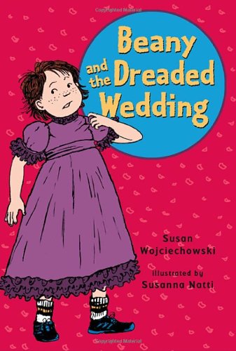 Beany and the Dreaded Wedding (9780763625696) by Wojciechowski, Susan
