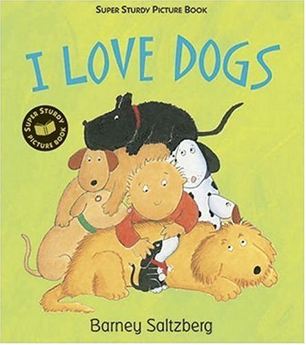 9780763625870: I Love Dogs (Super Sturdy Picture Books)