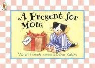 A Present for Mom (9780763626921) by French, Vivian