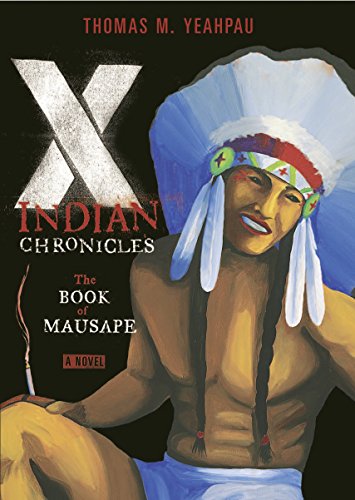 Beispielbild fr X-Indian Chronicles : The Book of Mausape zum Verkauf von Samuel H. Rokusek, Bookseller