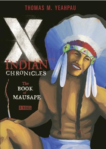 Stock image for X-Indian Chronicles : The Book of Mausape for sale by Samuel H. Rokusek, Bookseller