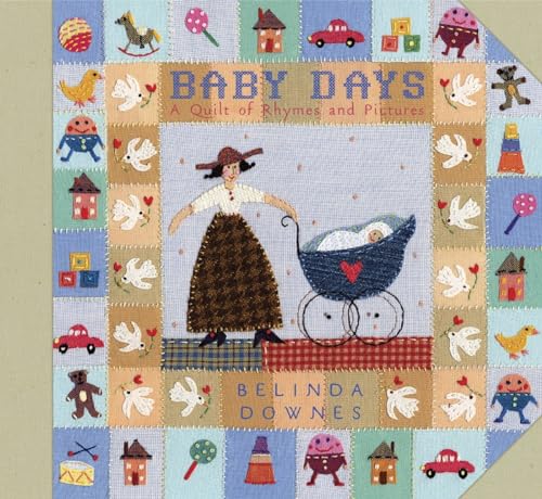 Baby Days: A Quilt of Rhymes and Pictures (9780763627867) by Downes, Belinda