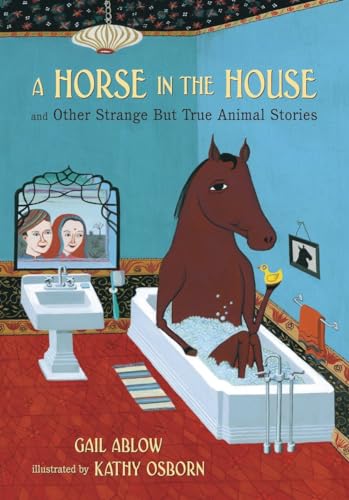 9780763628383: A Horse in the House and Other Strange but True Animal Stories