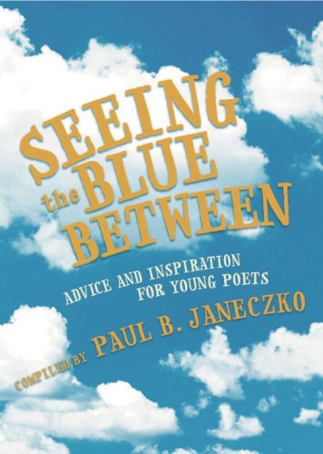 Imagen de archivo de Seeing the Blue Between: Advice and Inspiration for Young Poets a la venta por Your Online Bookstore