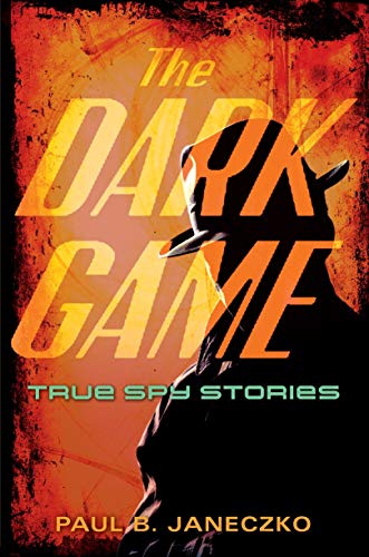 Beispielbild fr The Dark Game: True Spy Stories from Invisible Ink to CIA Moles zum Verkauf von Orion Tech