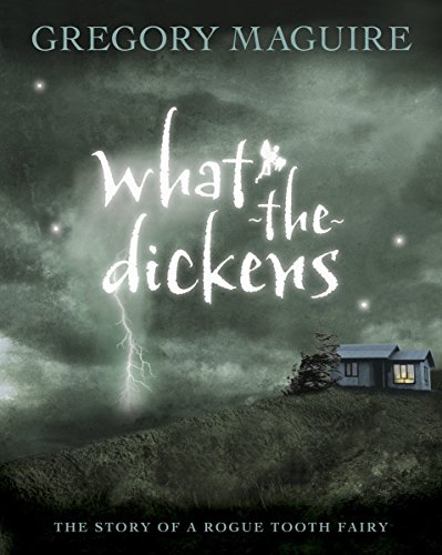 Beispielbild fr What-the-Dickens: The Story of a Rogue Tooth Fairy zum Verkauf von Gulf Coast Books