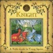 9780763630621: Knight: A Noble Guide for Young Squires (Genuine and Moste Authentic Guides)
