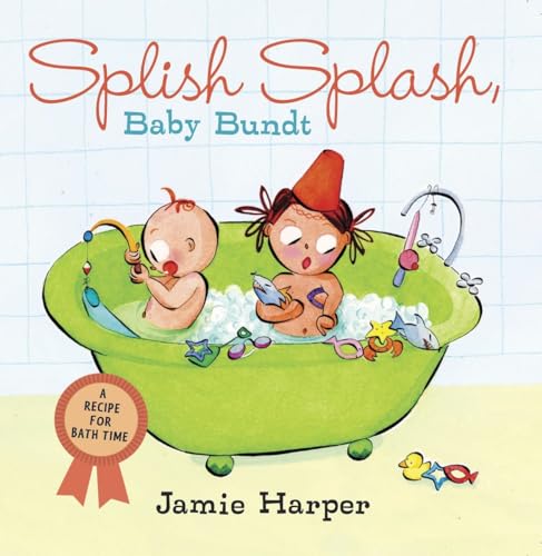 Stock image for Splish Splash, Baby Bundt : A Recipe for Bath Time for sale by Better World Books: West