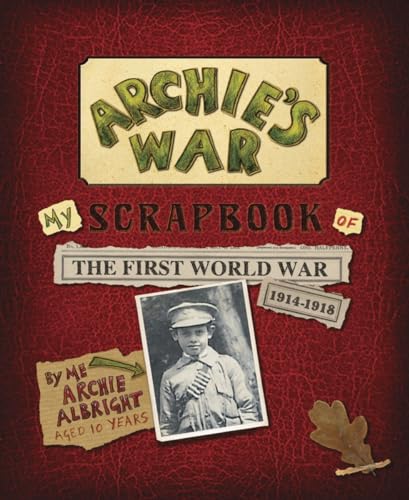 Beispielbild fr Archie's War : My Scrapbook of the First World War zum Verkauf von Better World Books