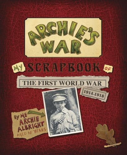 Stock image for Archie's War : My Scrapbook of the First World War for sale by Better World Books