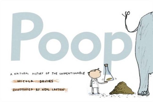 Poop: A Natural History of the Unmentionable Mini Edition (Animal Science) (9780763635442) by Davies, Nicola