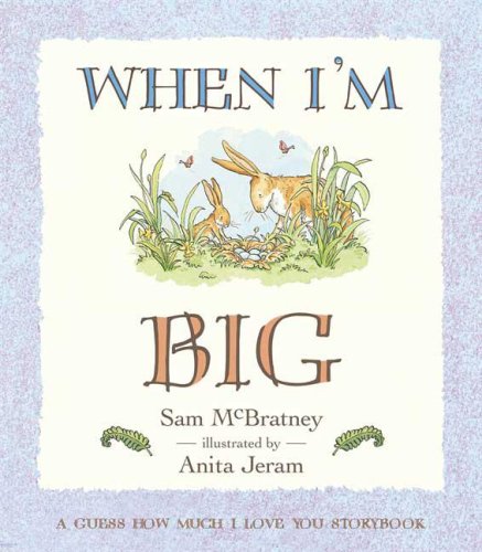 9780763635466: When I'm Big: A Guess How Much I Love You Storybook