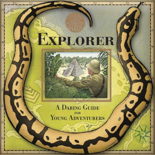 Stock image for A Genuine and Moste Authentic Guide: Explorer: A Daring Guide for Young Adventurers for sale by SecondSale
