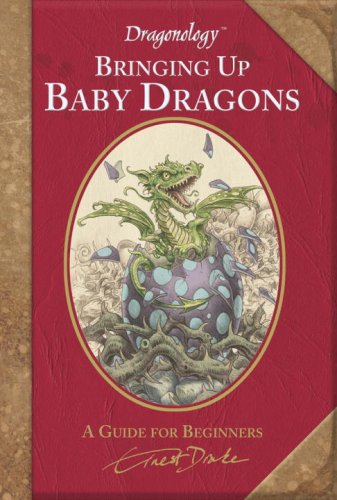 9780763636524: Bringing Up Baby Dragons: A Guide for Beginners (Dr. Ernest Drake's Dragonology)