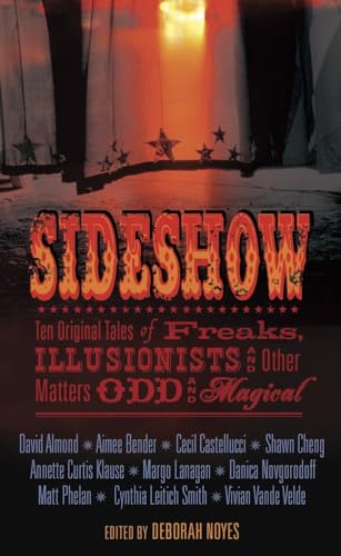 Beispielbild fr Sideshow : Ten Original Tales of Freaks, Illusionists and Other Matters Odd and Magical zum Verkauf von Better World Books: West