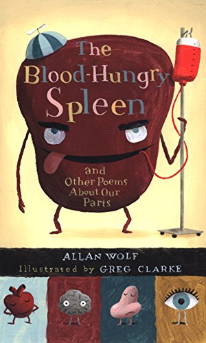 Imagen de archivo de The Blood-Hungry Spleen and Other Poems About Our Parts a la venta por BookHolders