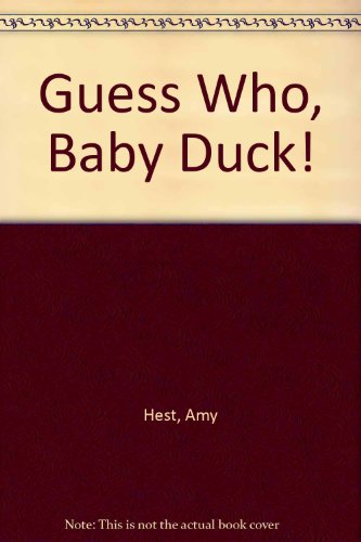 Guess Who, Baby Duck! (9780763638139) by Hest, Amy