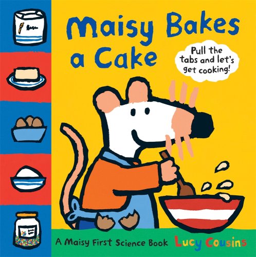 Maisy Bakes a Cake: A Maisy First Science Book (9780763641009) by Cousins, Lucy