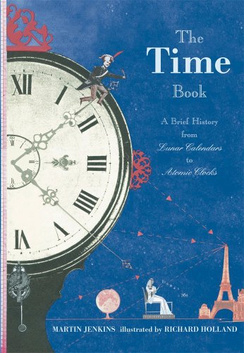 The Time Book: A Brief History from Lunar Calendars to Atomic Clocks (9780763641122) by Jenkins, Martin