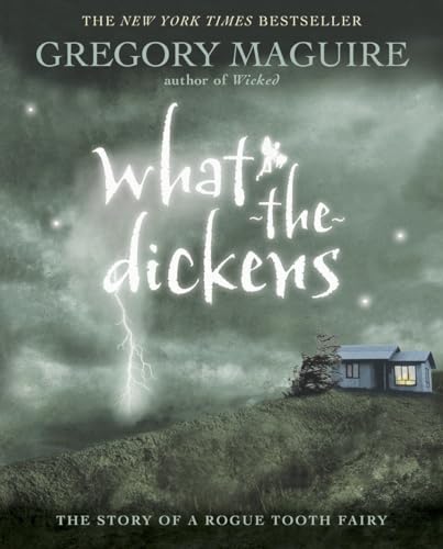 Beispielbild fr What-the-Dickens: The Story of a Rogue Tooth Fairy zum Verkauf von Wonder Book