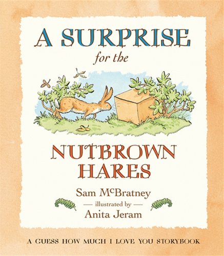 A Surprise for the Nutbrown Hares: A Guess How Much I Love You Storybook (9780763641634) by McBratney, Sam