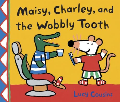 Maisy, Charley, and the Wobbly Tooth - Cousins, Lucy