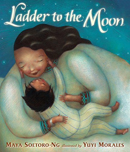 LADDER TO THE MOON. - Soetoro-Ng, Maya; illustrated by Yuyi Morales.