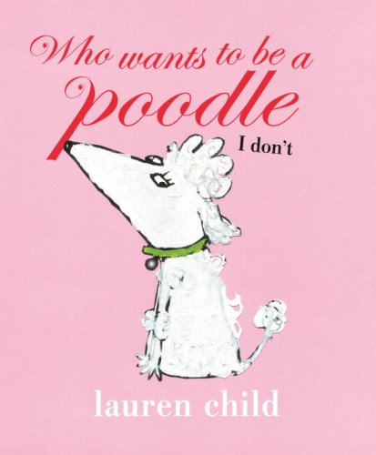 9780763646103: Who Wants to Be a Poodle I Don't